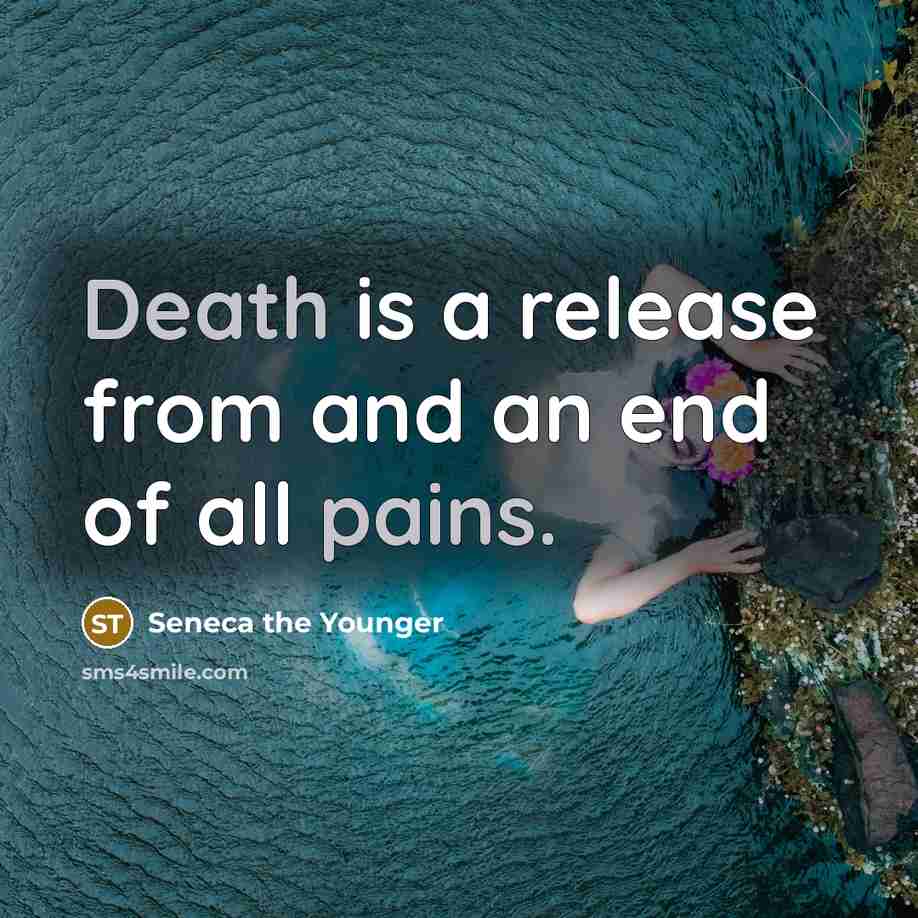 “Death is a release from and an end of all pains.” quote by Seneca the Younger