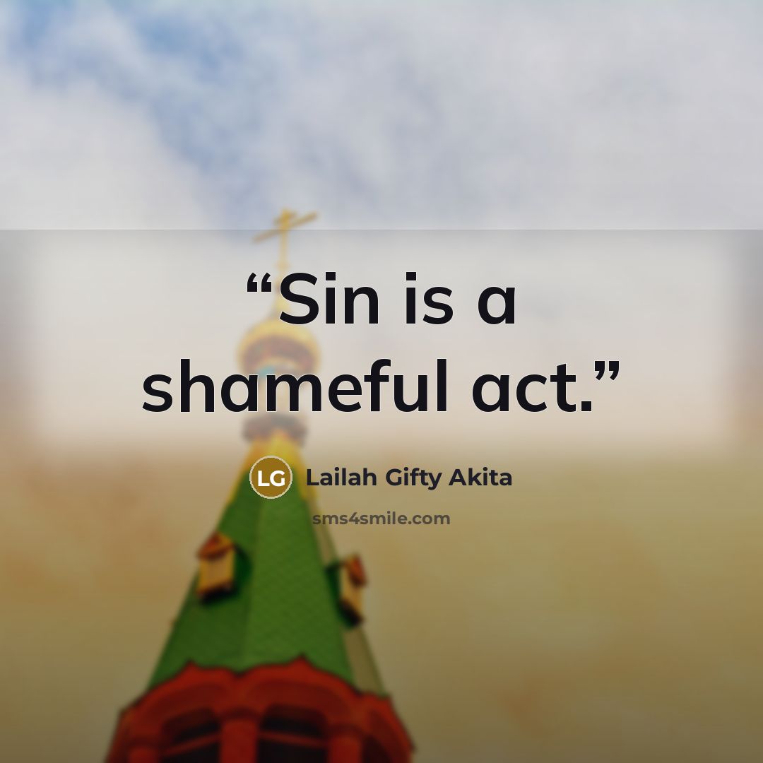 “Sin is a shameful act.” quote by Lailah Gifty Akita