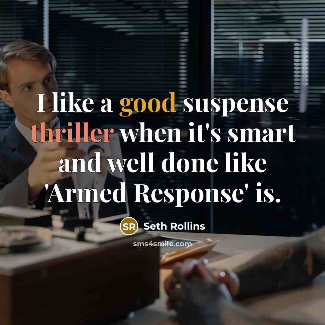 “I like a good suspense thriller when it's smart and well done like 'Armed Response' is.” quote by Seth Rollins