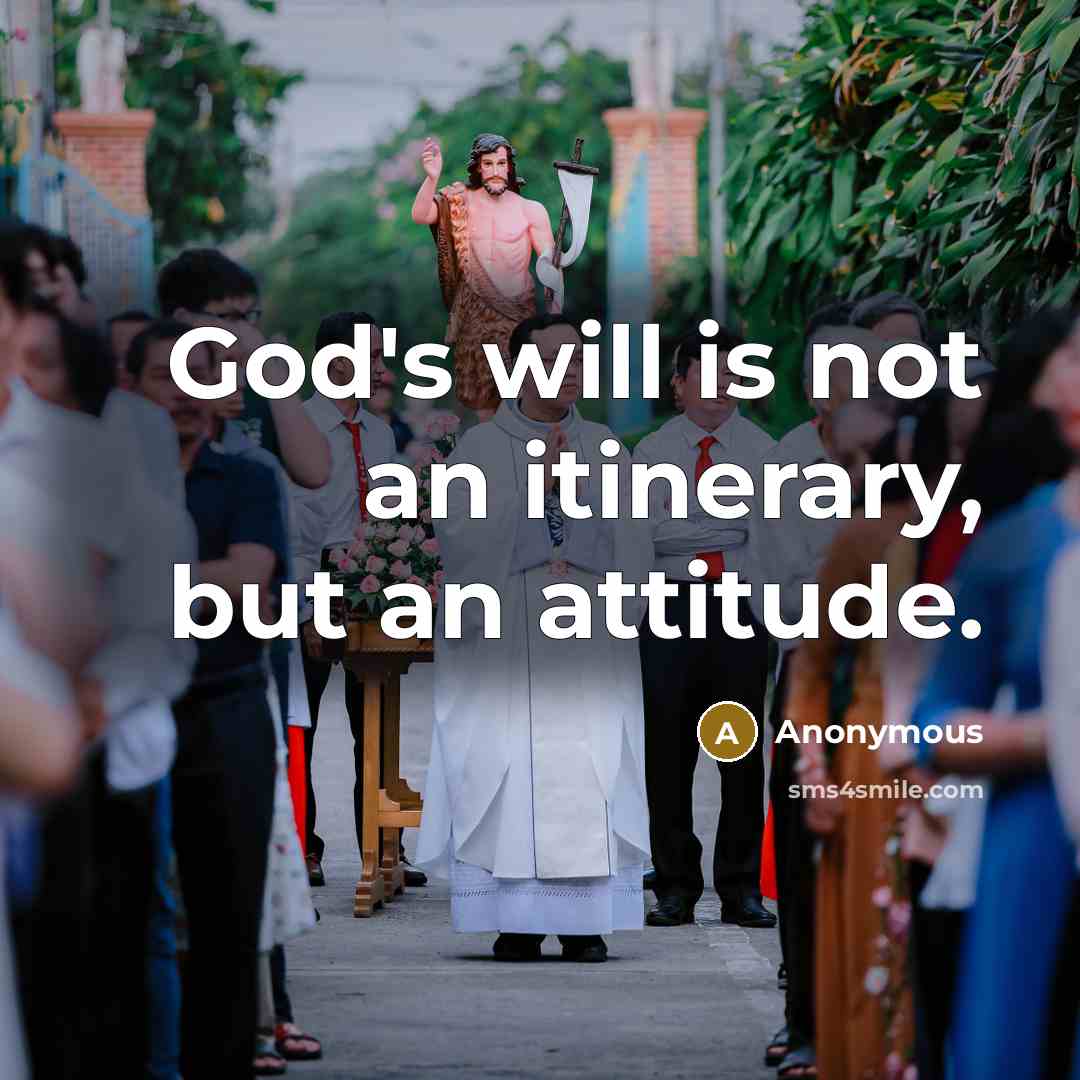 “God's will is not an itinerary, but an attitude.” quote by Anonymous