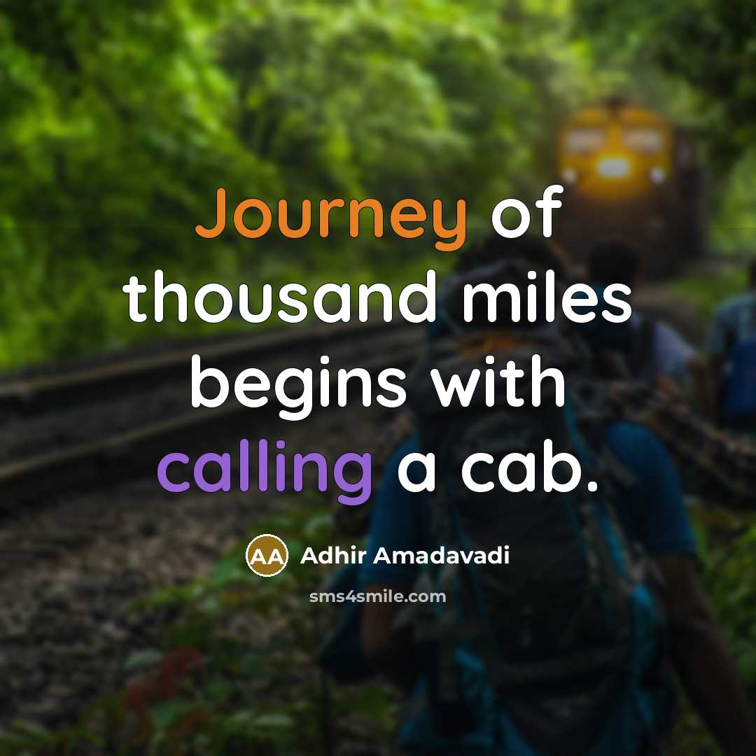 “Journey of thousand miles begins with calling a cab.” quote by Adhir Amadavadi