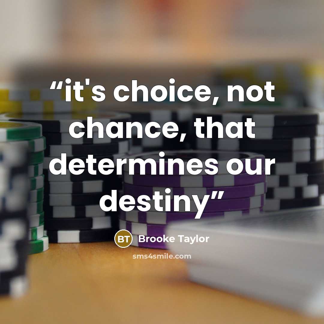 “it's choice, not chance, that determines our destiny” quote by Brooke Taylor