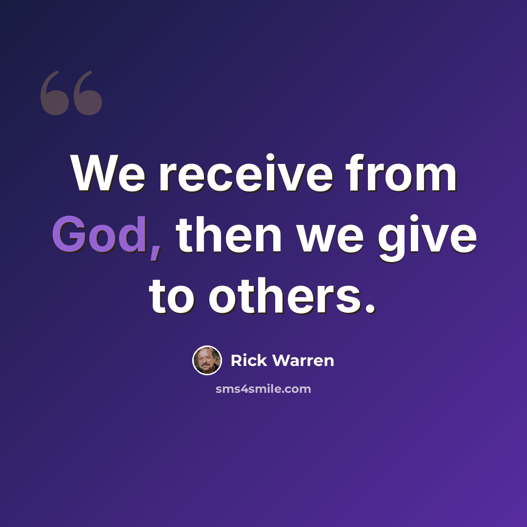 “We receive from God, then we give to others.” quote by Rick Warren