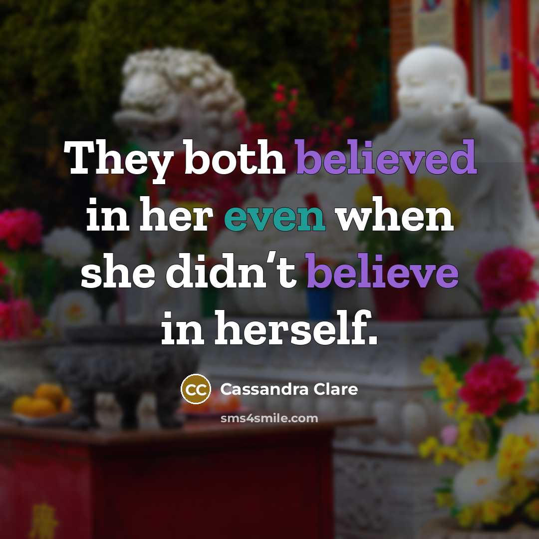 “They both believed in her even when she didn’t believe in herself.” quote by Cassandra Clare