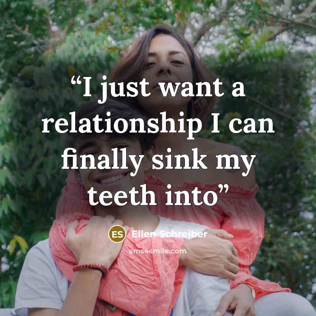 “I just want a relationship I can finally sink my teeth into” quote by Ellen Schreiber