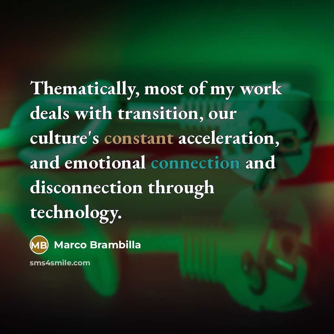 “Thematically, most of my work deals with transition, our culture's constant acceleration, and emotional connection and disconnection through technology.” quote by Marco Brambilla