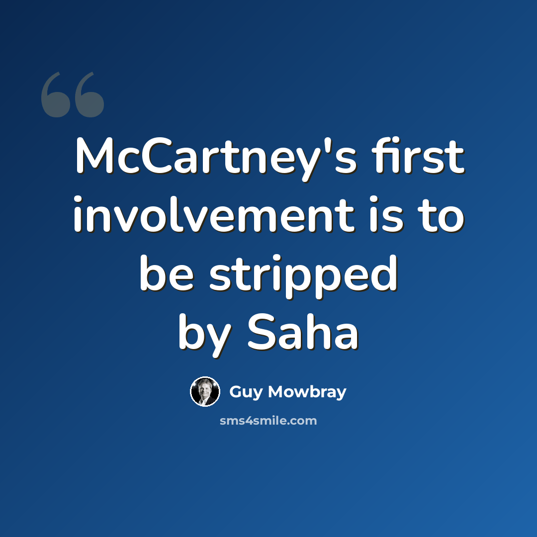 “McCartney's first involvement is to be stripped by Saha” quote by Guy Mowbray