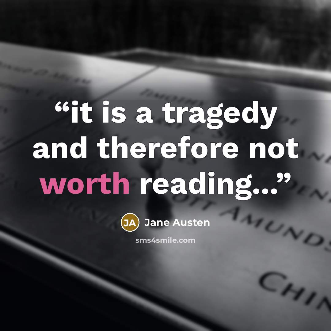 “it is a tragedy and therefore not worth reading...” quote by Jane Austen