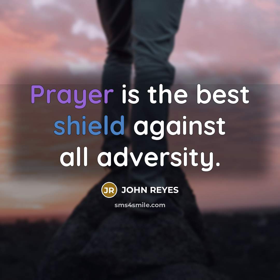 “Prayer is the best shield against all adversity.” quote by JOHN REYES