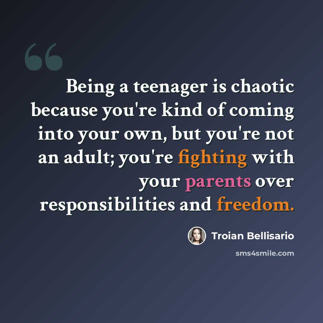 “Being a teenager is chaotic because you're kind of coming into your own, but you're not an adult; you're fighting with your parents over responsibilities and freedom.” quote by Troian Bellisario