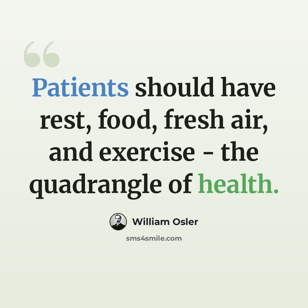 “Patients should have rest, food, fresh air, and exercise - the quadrangle of health.” quote by William Osler
