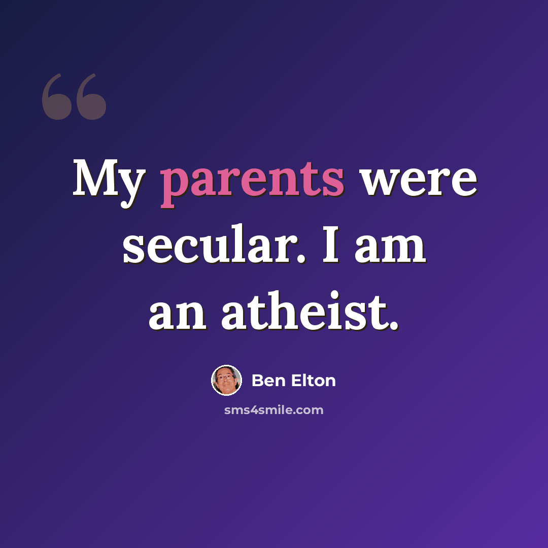 “My parents were secular. I am an atheist.” quote by Ben Elton