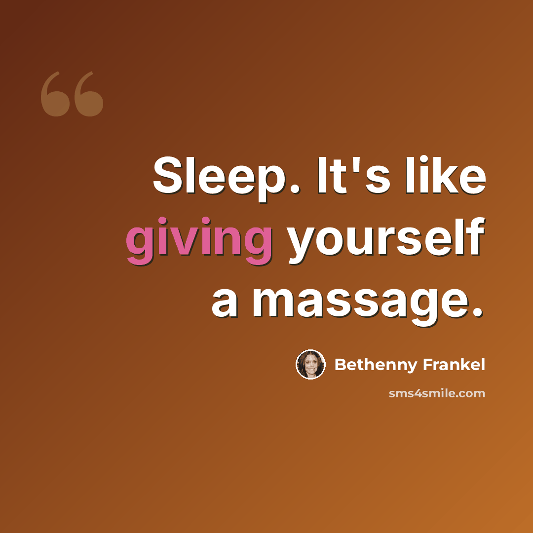 “Sleep. It's like giving yourself a massage.” quote by Bethenny Frankel