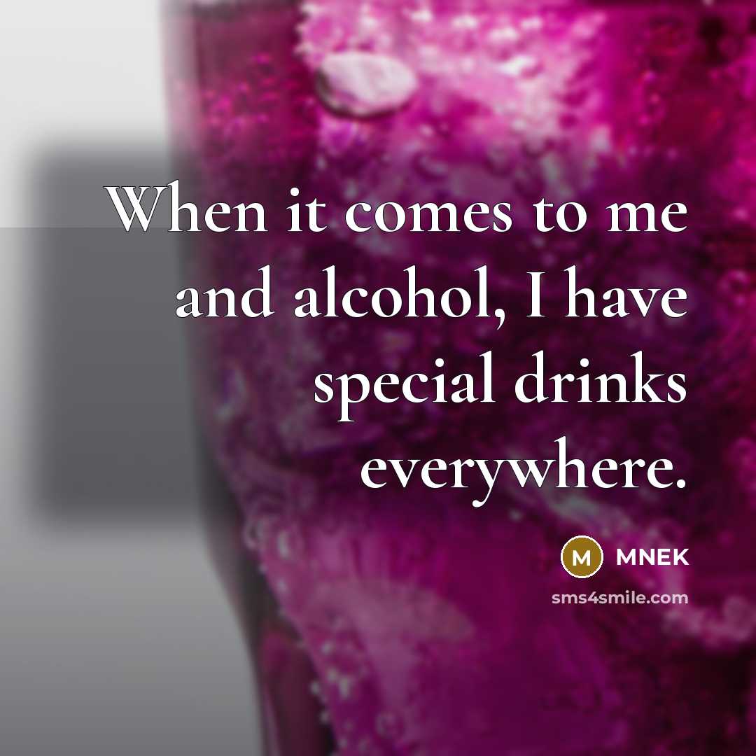 “When it comes to me and alcohol, I have special drinks everywhere.” quote by MNEK