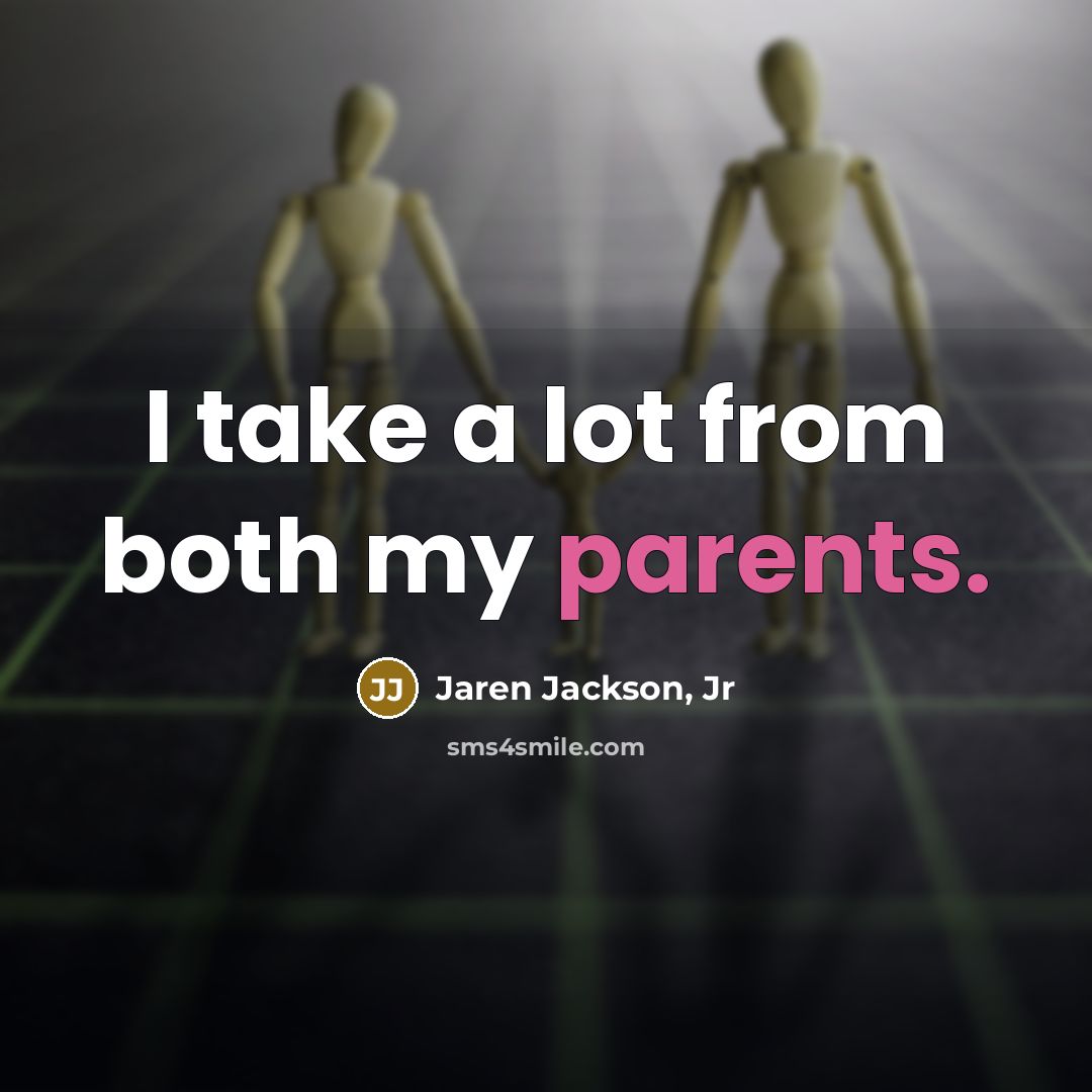 “I take a lot from both my parents.” quote by Jaren Jackson, Jr