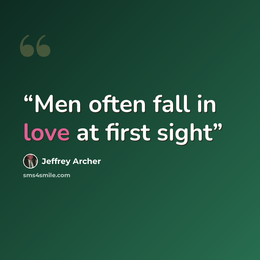 “Men often fall in love at first sight” quote by Jeffrey Archer