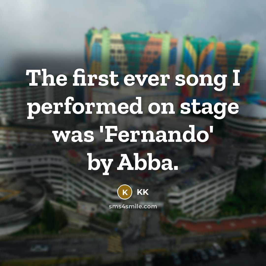 “The first ever song I performed on stage was 'Fernando' by Abba.” quote by KK
