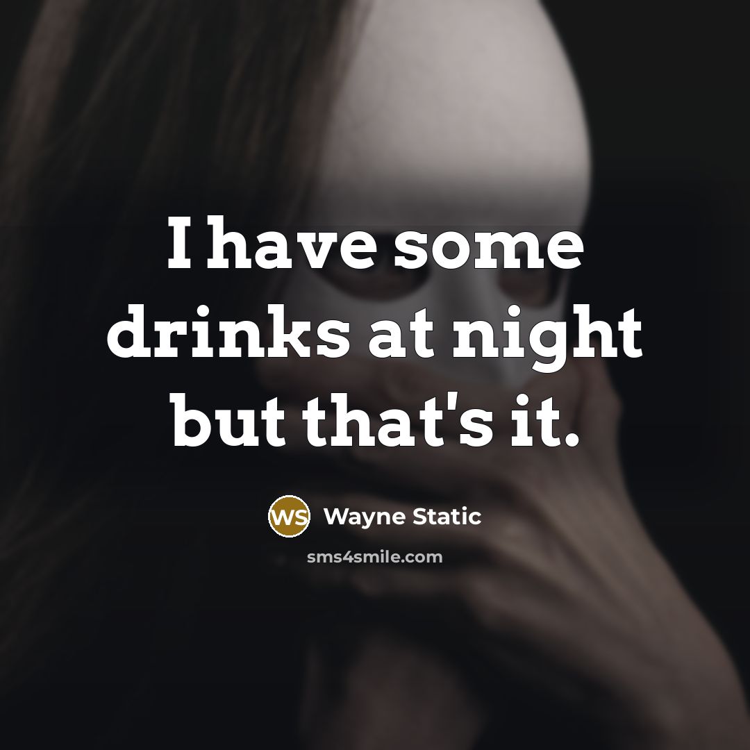 “I have some drinks at night but that's it.” quote by Wayne Static