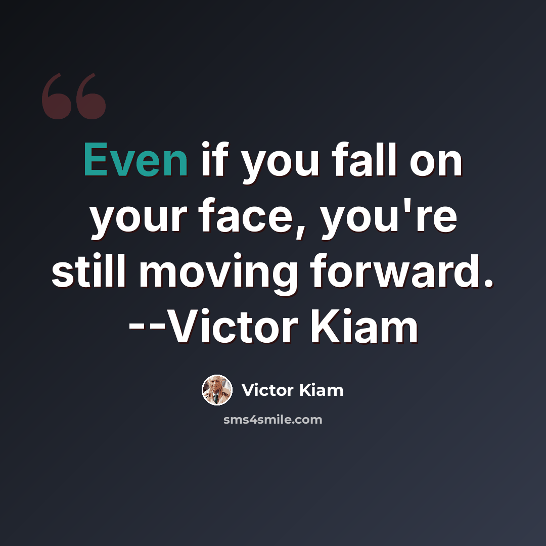 “Even if you fall on your face, you're still moving forward. --Victor Kiam” quote by Victor Kiam