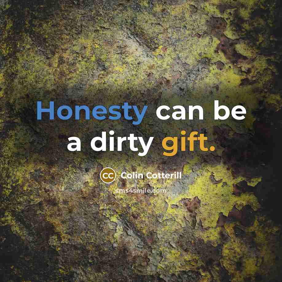 “Honesty can be a dirty gift.” quote by Colin Cotterill