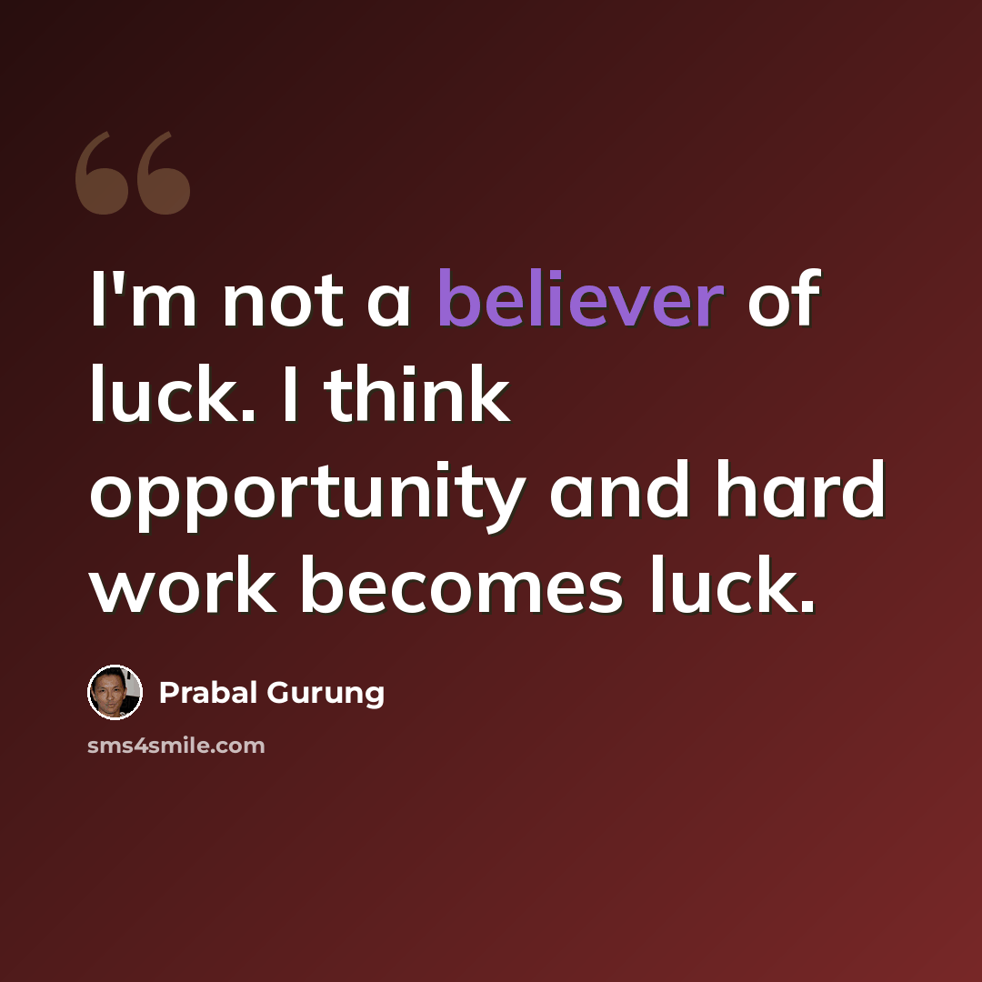 “I'm not a believer of luck. I think opportunity and hard work becomes luck.” quote by Prabal Gurung