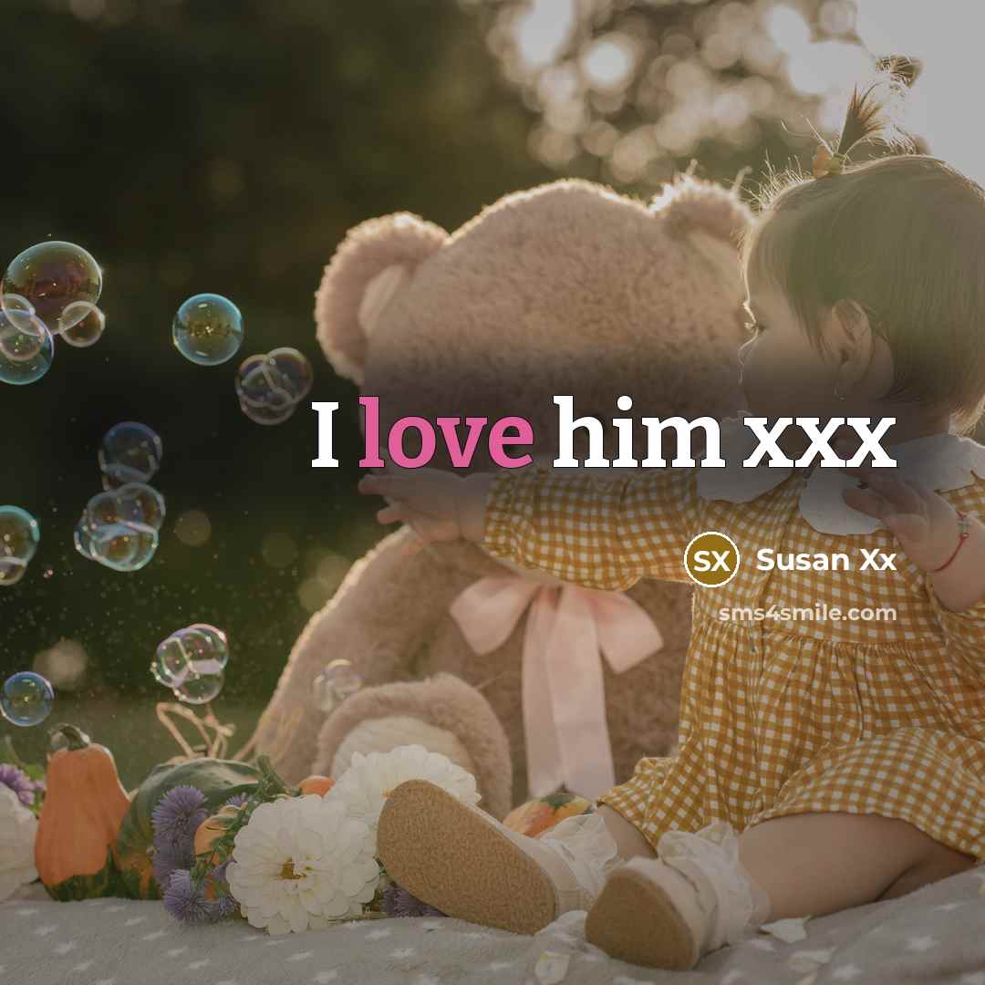 “I love him xxx” quote by Susan Xx