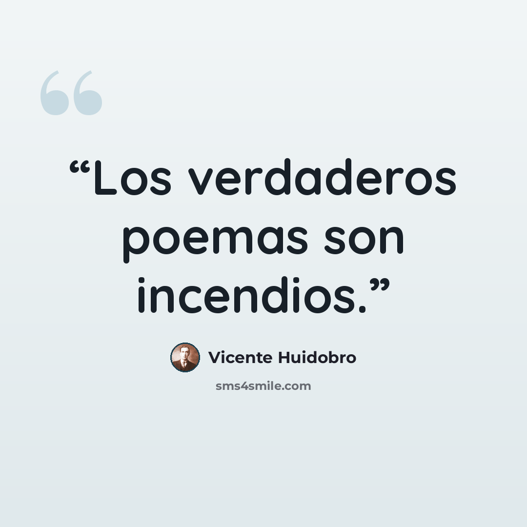 “Los verdaderos poemas son incendios.” quote by Vicente Huidobro