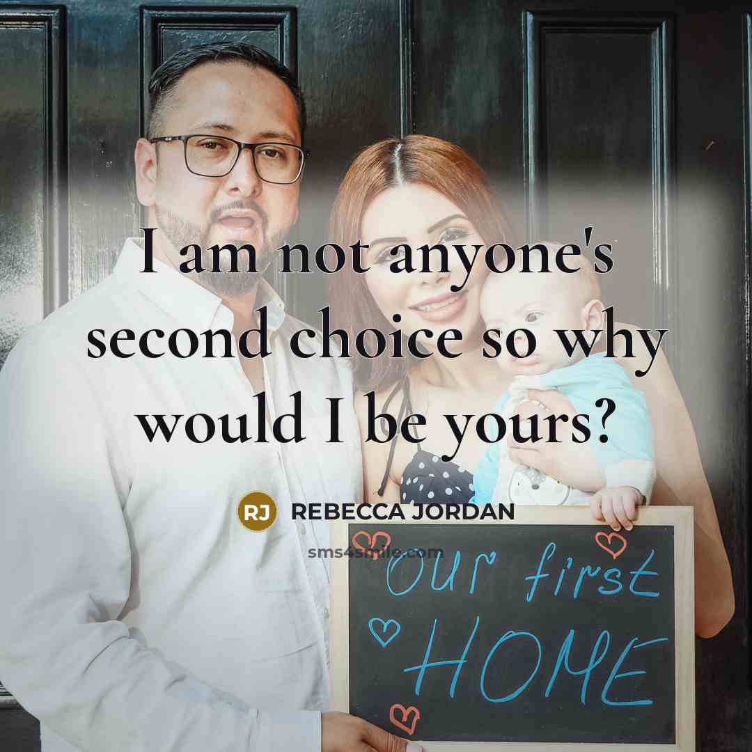 “I am not anyone's second choice so why would I be yours?” quote by Rebecca Jordan