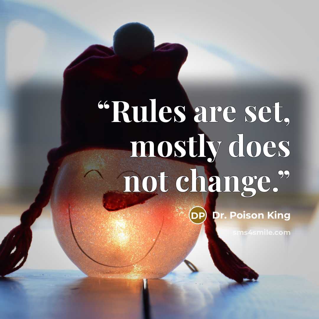 “Rules are set, mostly does not change.” quote by Dr. Poison King