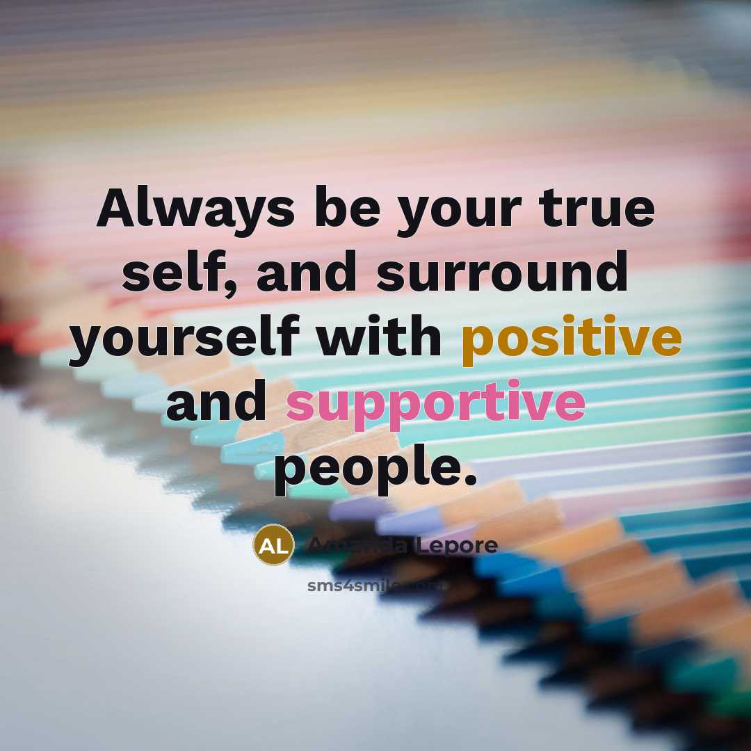 “Always be your true self, and surround yourself with positive and supportive people.” quote by Amanda Lepore