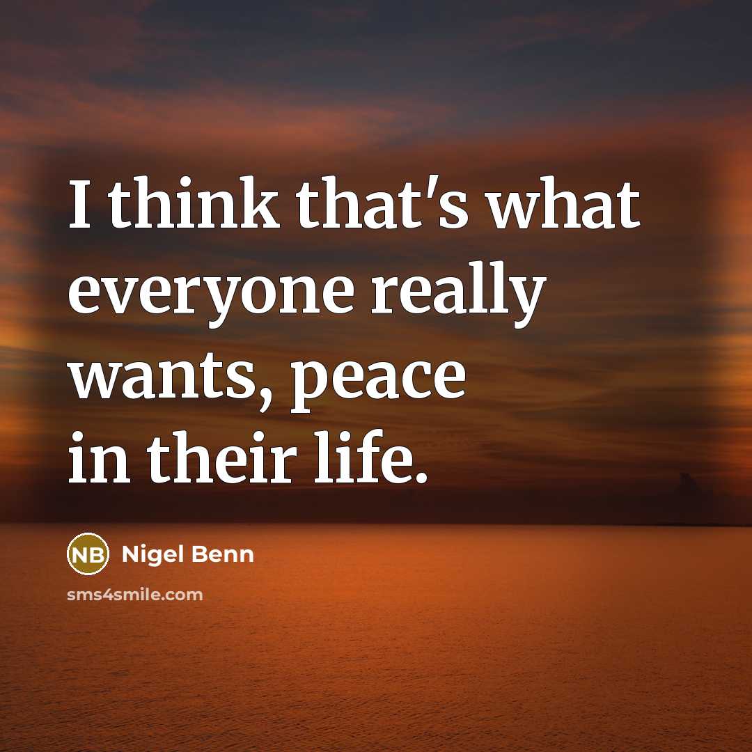 “I think that's what everyone really wants, peace in their life.” quote by Nigel Benn