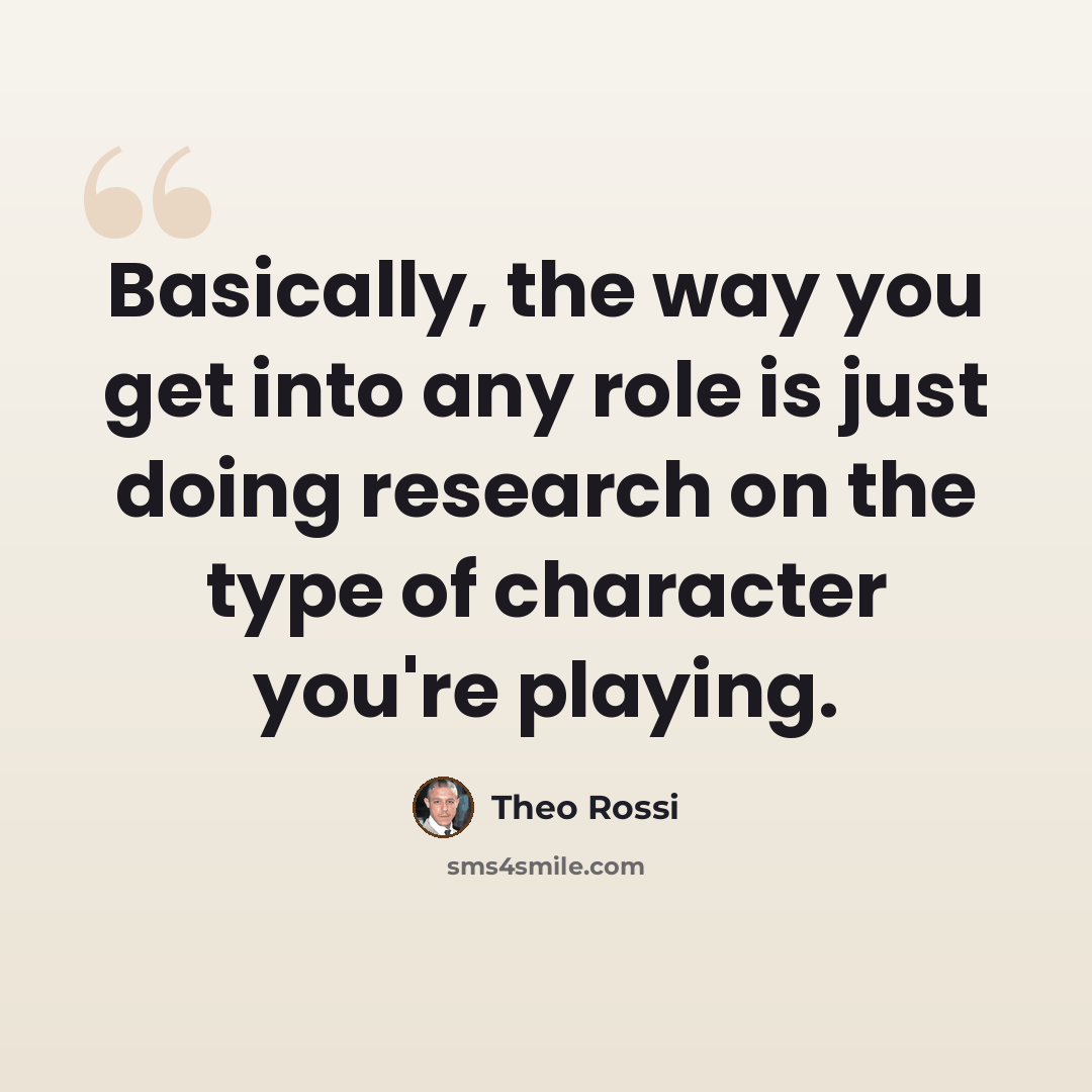 “Basically, the way you get into any role is just doing research on the type of character you're playing.” quote by Theo Rossi