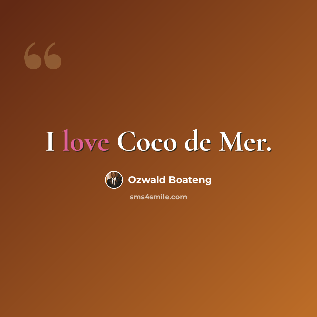“I love Coco de Mer.” quote by Ozwald Boateng