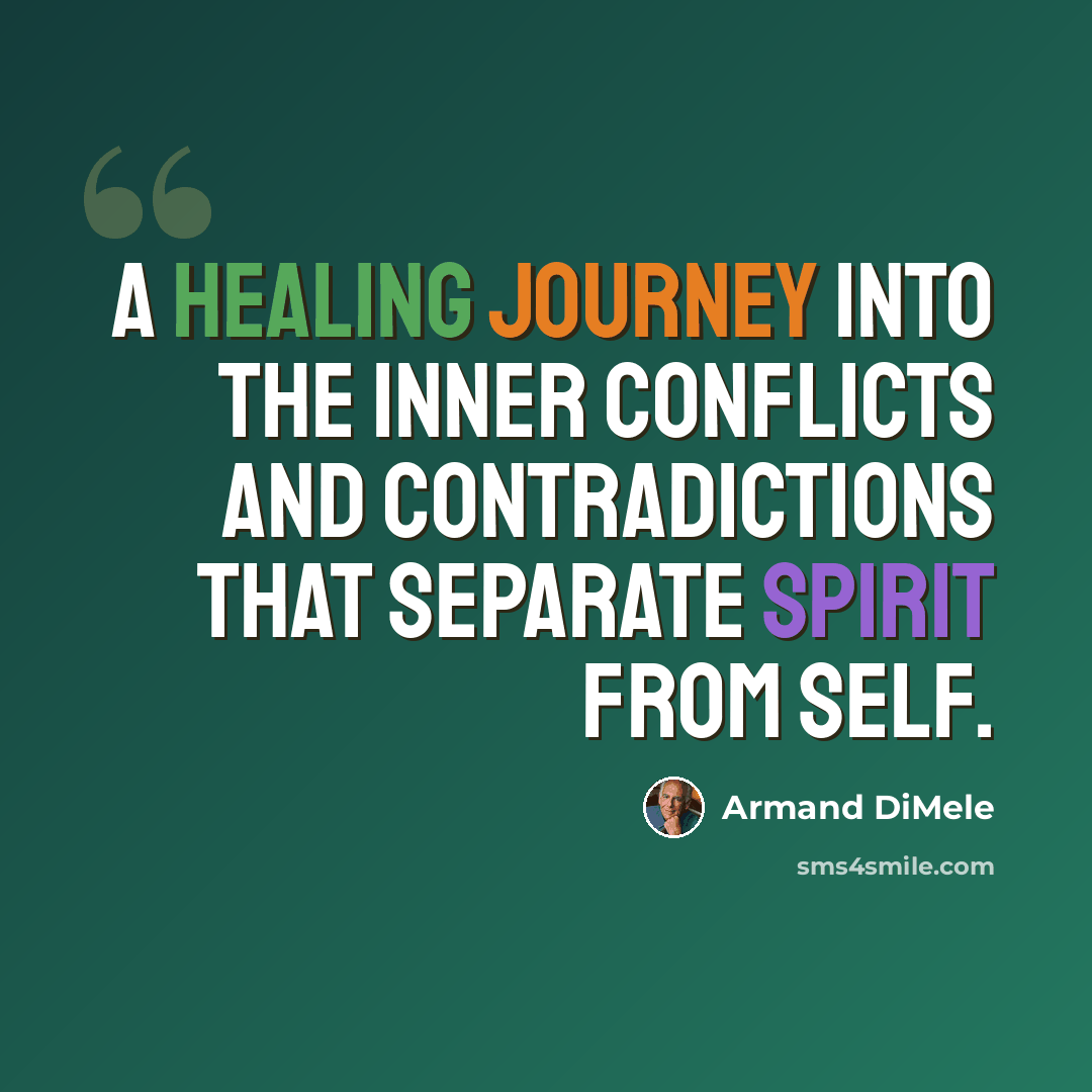 “A healing journey into the inner conflicts and contradictions that separate spirit from self.” quote by Armand DiMele