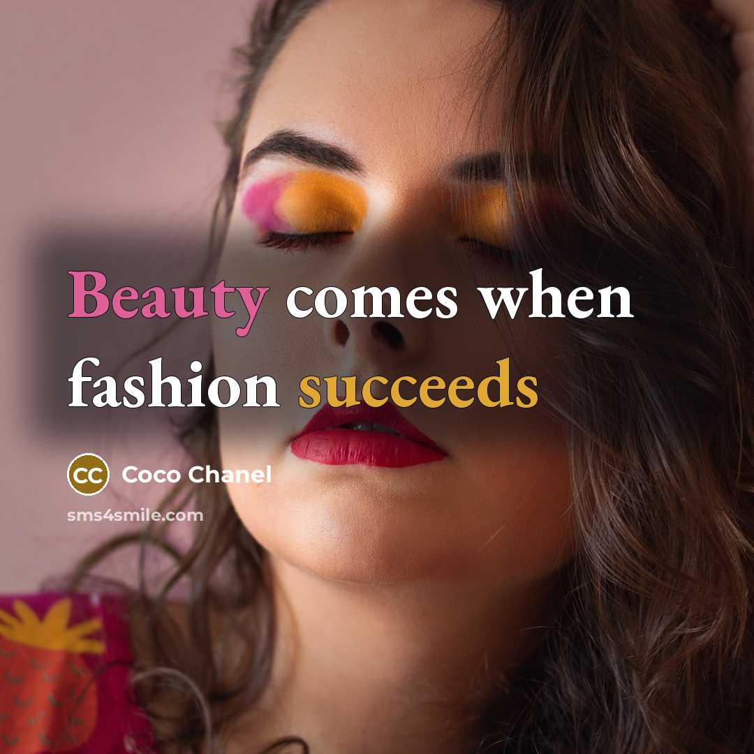 “Beauty comes when fashion succeeds” quote by Coco Chanel