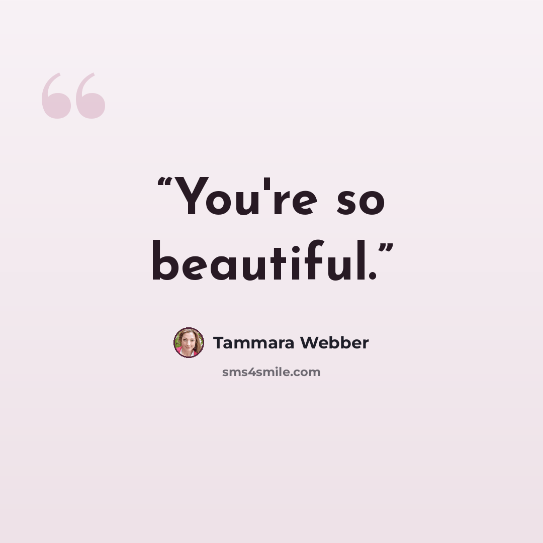 “You're so beautiful.” quote by Tammara Webber