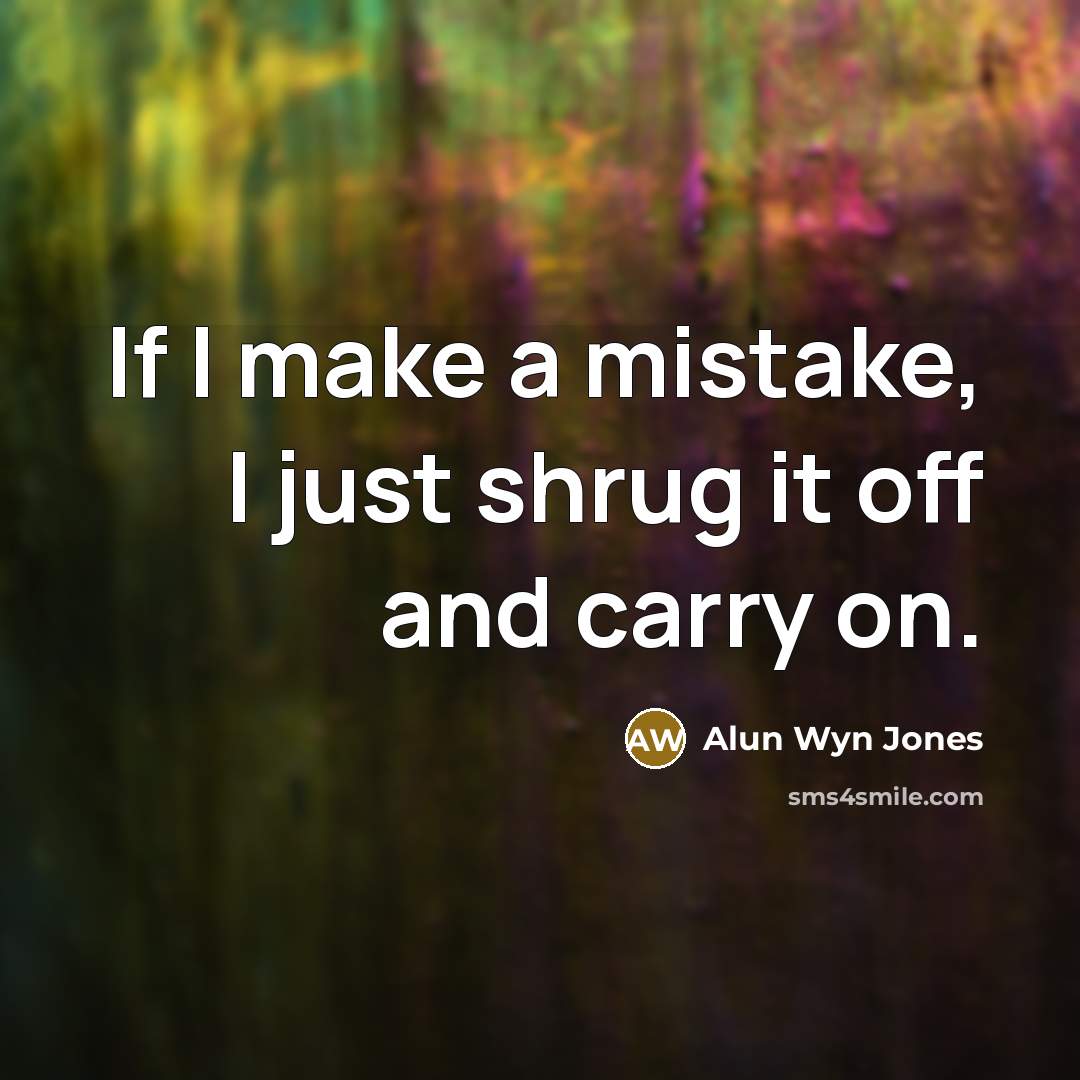 “If I make a mistake, I just shrug it off and carry on.” quote by Alun Wyn Jones