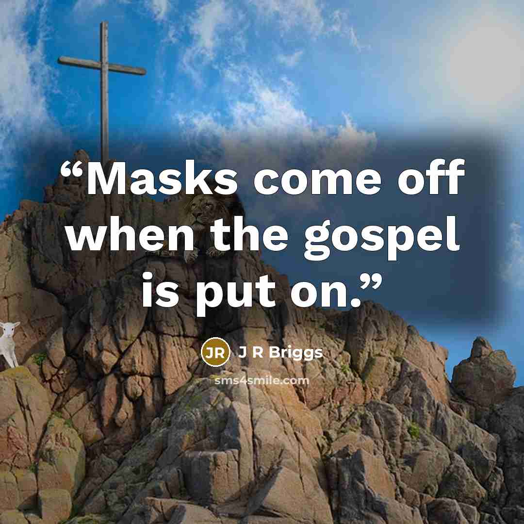 “Masks come off when the gospel is put on.” quote by J R Briggs