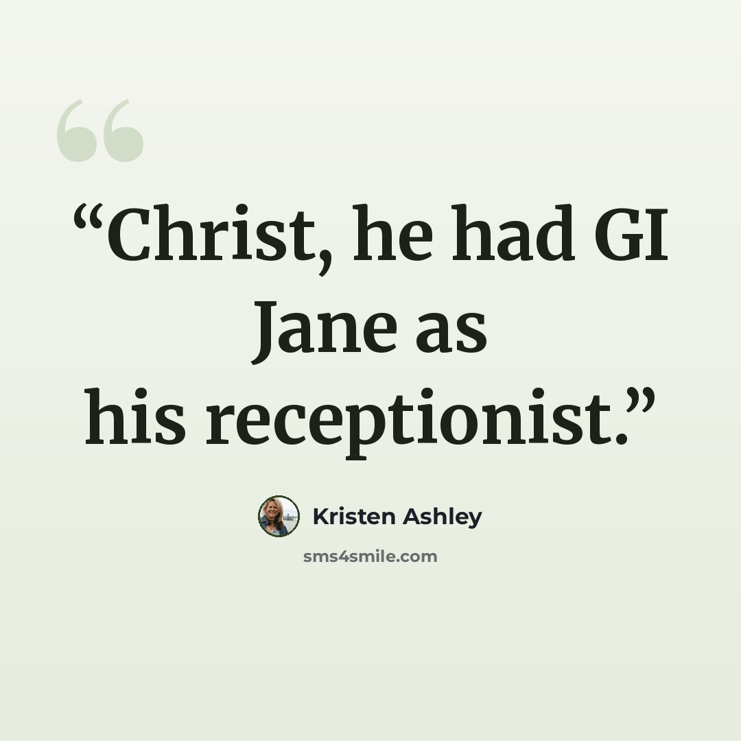 “Christ, he had GI Jane as his receptionist.” quote by Kristen Ashley