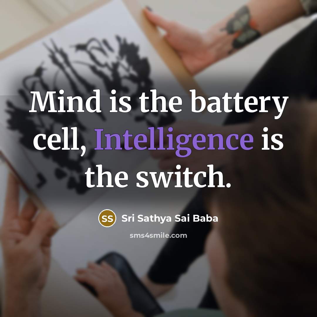 “Mind is the battery cell, Intelligence is the switch.” quote by Sri Sathya Sai Baba