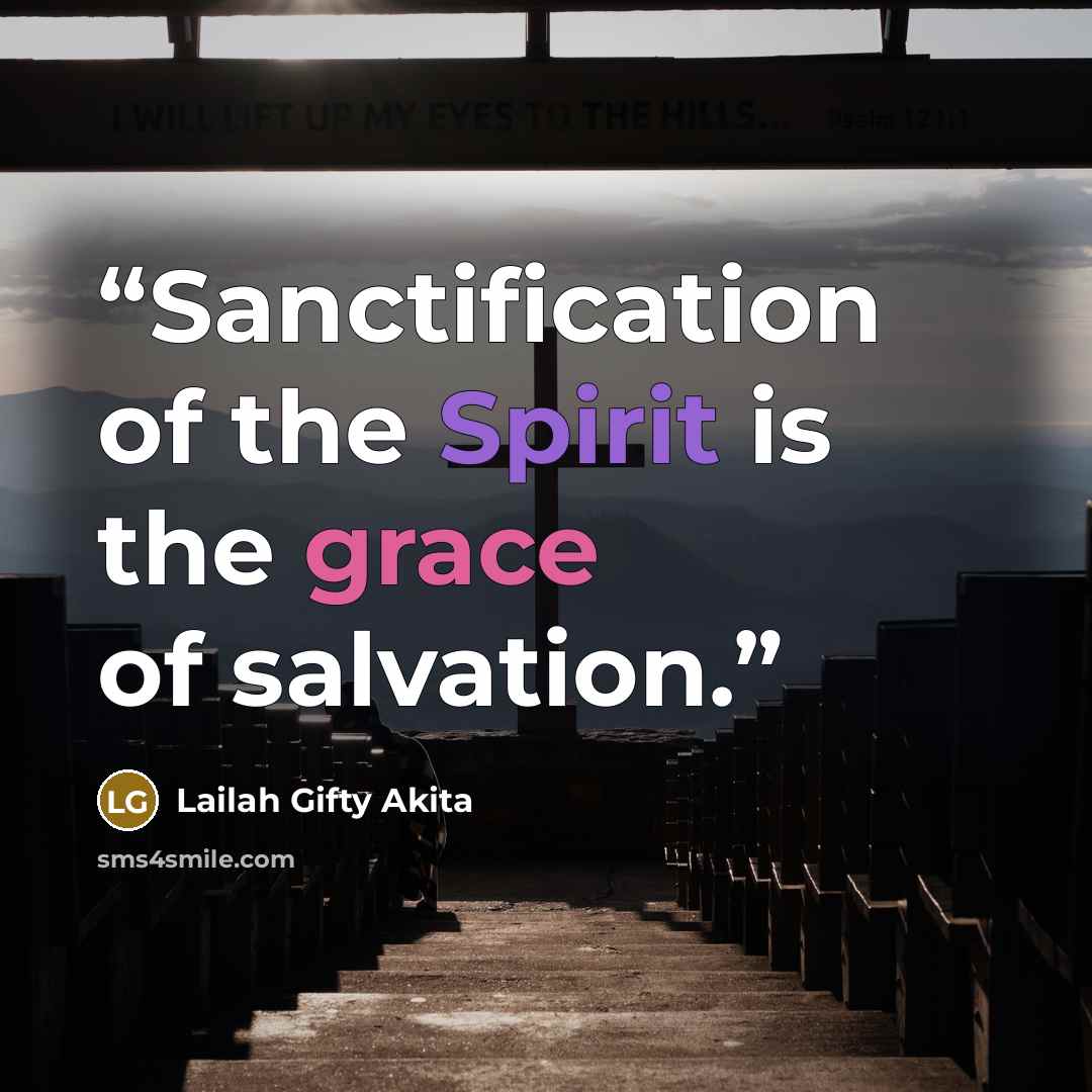“Sanctification of the Spirit is the grace of salvation.” quote by Lailah Gifty Akita
