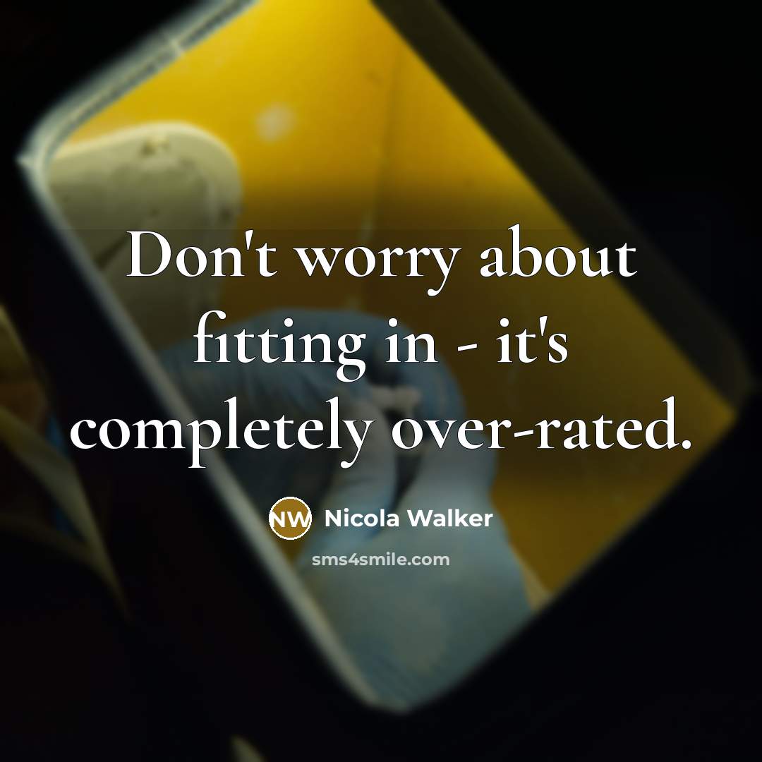 “Don't worry about fitting in - it's completely over-rated.” quote by Nicola Walker