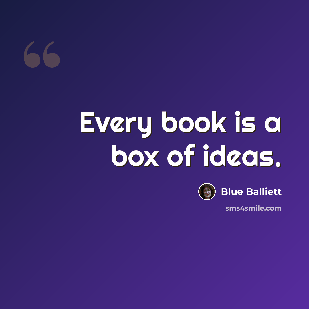 “Every book is a box of ideas.” quote by Blue Balliett