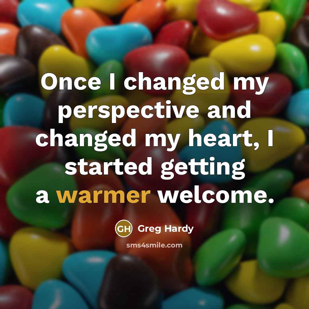 “Once I changed my perspective and changed my heart, I started getting a warmer welcome.” quote by Greg Hardy