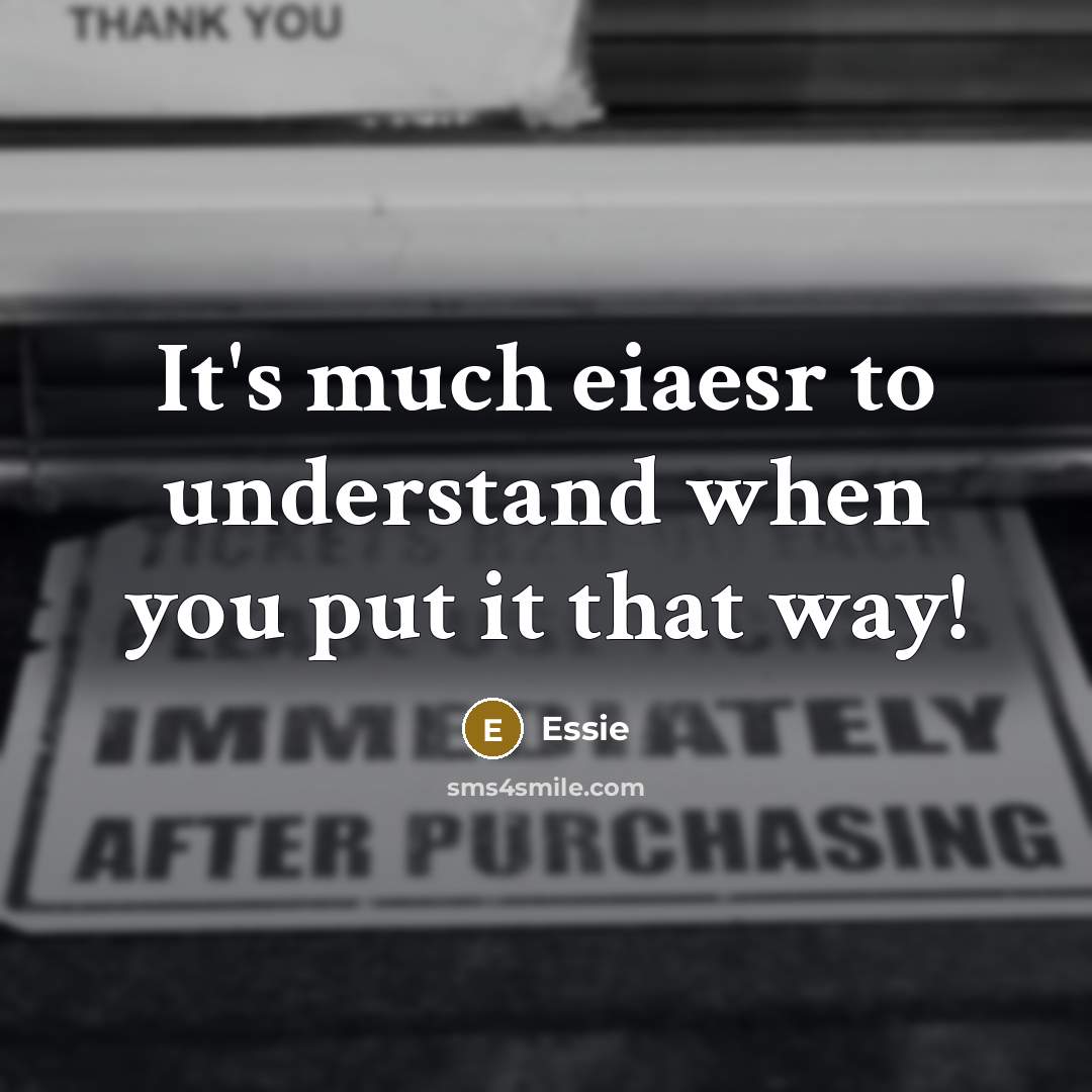 “It's much eiaesr to understand when you put it that way!” quote by Essie