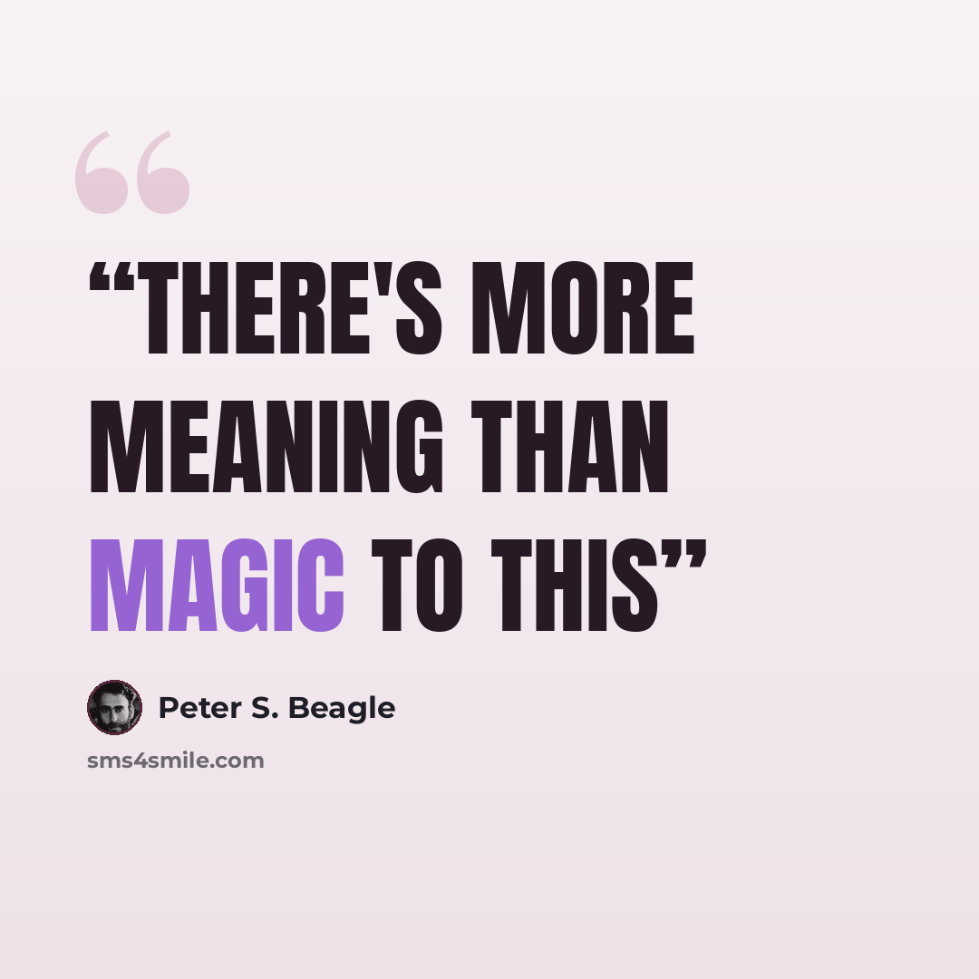 “There's more meaning than magic to this” quote by Peter S. Beagle