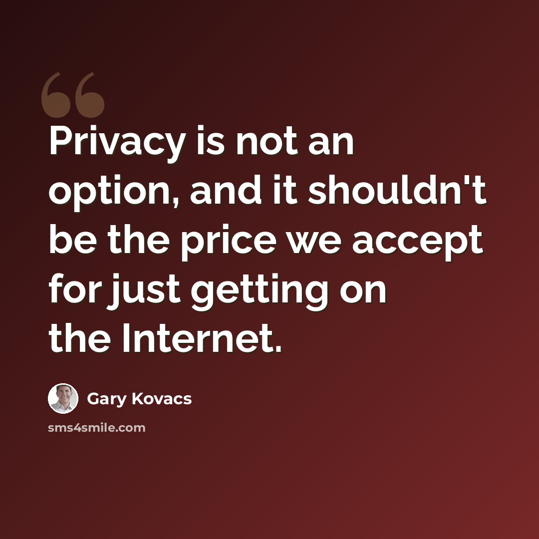 “Privacy is not an option, and it shouldn't be the price we accept for just getting on the Internet.” quote by Gary Kovacs