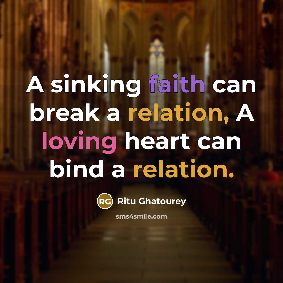 “A sinking faith can break a relation, A loving heart can bind a relation.” quote by Ritu Ghatourey