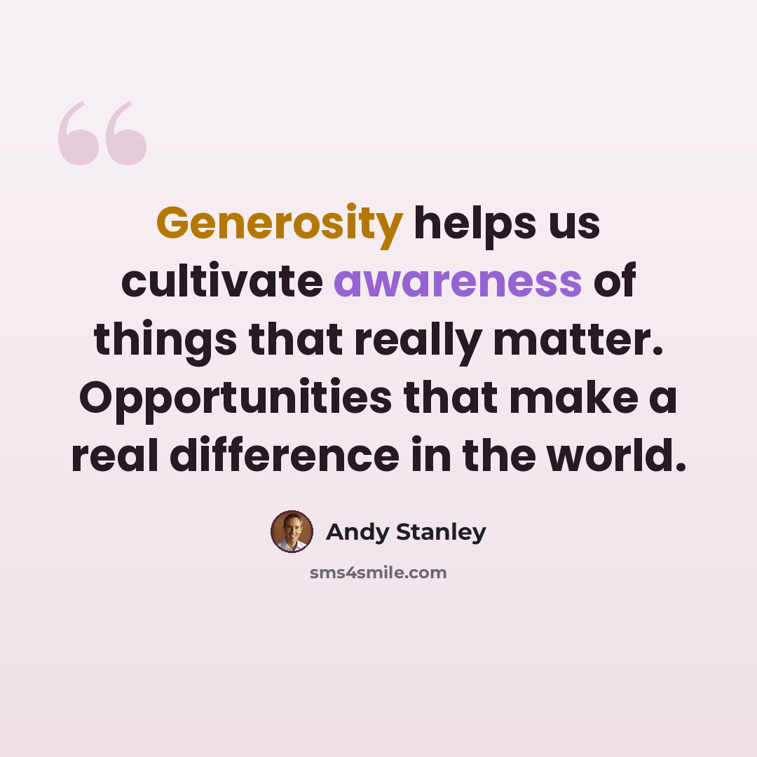 “Generosity helps us cultivate awareness of things that really matter. Opportunities that make a real difference in the world.” quote by Andy Stanley