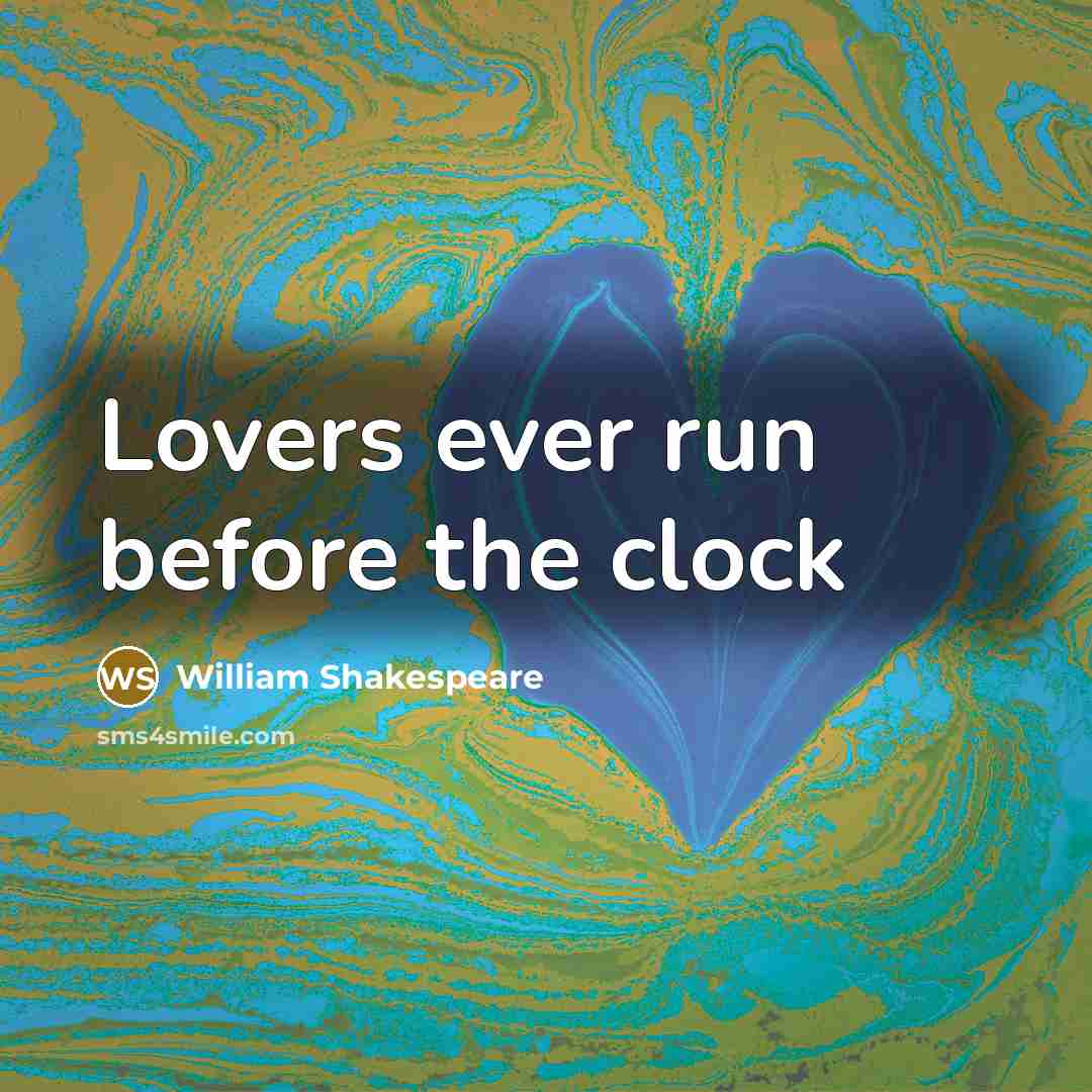 “Lovers ever run before the clock” quote by William Shakespeare